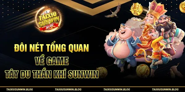 game tài xỉu - Tây Du Thần Khí Sunwin